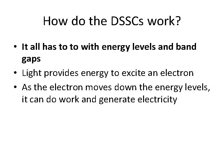How do the DSSCs work? • It all has to to with energy levels