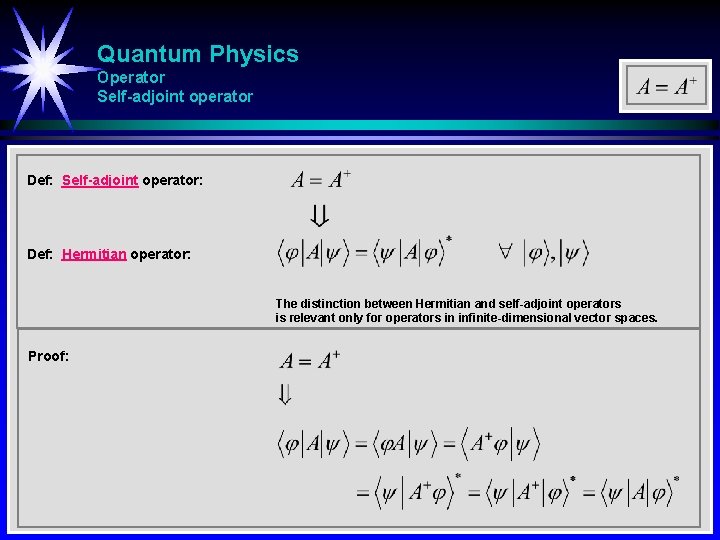 Quantum Physics Operator Self-adjoint operator Def: Self-adjoint operator: Def: Hermitian operator: The distinction between