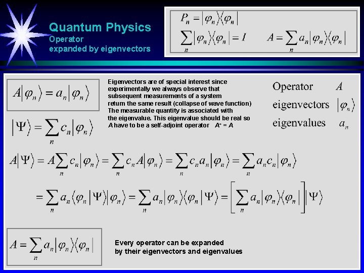 Quantum Physics Operator expanded by eigenvectors Eigenvectors are of special interest since experimentally we