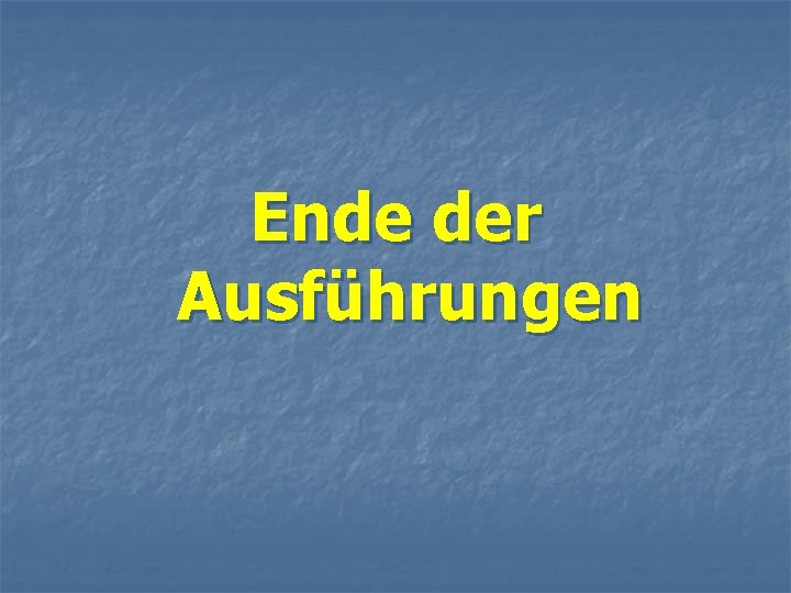 Ende der Ausführungen 