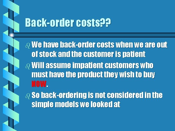 Back-order costs? ? b We have back-order costs when we are out of stock