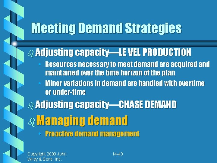 Meeting Demand Strategies b Adjusting capacity—LE VEL PRODUCTION • Resources necessary to meet demand