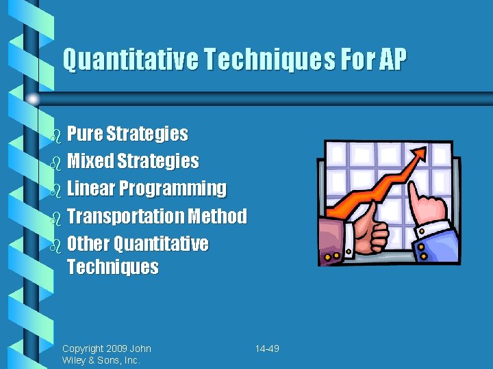 Quantitative Techniques For AP b Pure Strategies b Mixed Strategies b Linear Programming b