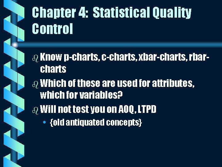 Chapter 4: Statistical Quality Control b Know p-charts, c-charts, xbar-charts, rbar- charts b Which
