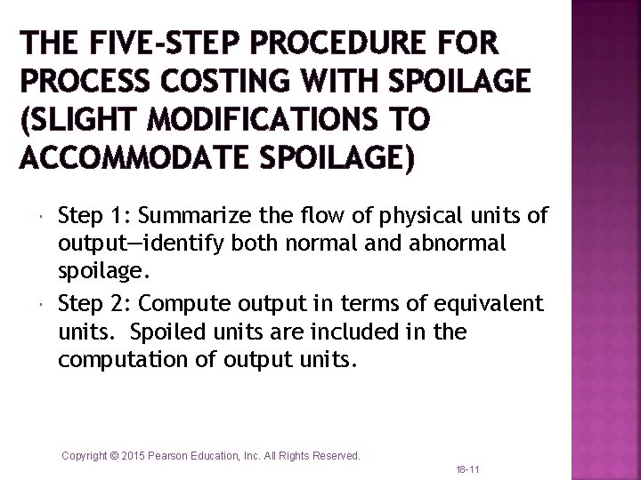 THE FIVE-STEP PROCEDURE FOR PROCESS COSTING WITH SPOILAGE (SLIGHT MODIFICATIONS TO ACCOMMODATE SPOILAGE) Step THE FIVE-STEP PROCEDURE FOR PROCESS COSTING WITH SPOILAGE (SLIGHT MODIFICATIONS TO ACCOMMODATE SPOILAGE) Step