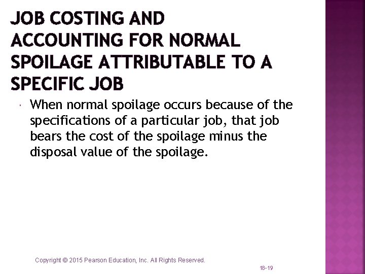 JOB COSTING AND ACCOUNTING FOR NORMAL SPOILAGE ATTRIBUTABLE TO A SPECIFIC JOB When normal JOB COSTING AND ACCOUNTING FOR NORMAL SPOILAGE ATTRIBUTABLE TO A SPECIFIC JOB When normal