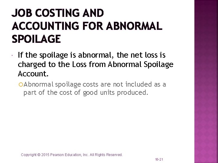 JOB COSTING AND ACCOUNTING FOR ABNORMAL SPOILAGE If the spoilage is abnormal, the net JOB COSTING AND ACCOUNTING FOR ABNORMAL SPOILAGE If the spoilage is abnormal, the net