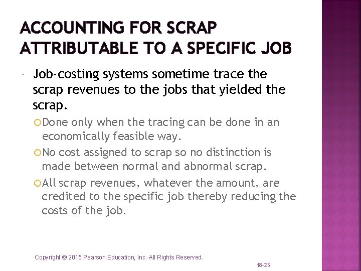 ACCOUNTING FOR SCRAP ATTRIBUTABLE TO A SPECIFIC JOB Job-costing systems sometime trace the scrap ACCOUNTING FOR SCRAP ATTRIBUTABLE TO A SPECIFIC JOB Job-costing systems sometime trace the scrap