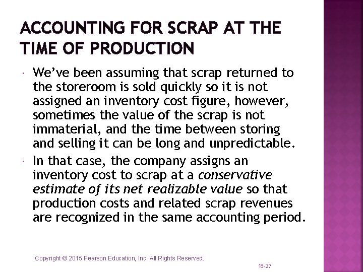 ACCOUNTING FOR SCRAP AT THE TIME OF PRODUCTION We’ve been assuming that scrap returned ACCOUNTING FOR SCRAP AT THE TIME OF PRODUCTION We’ve been assuming that scrap returned