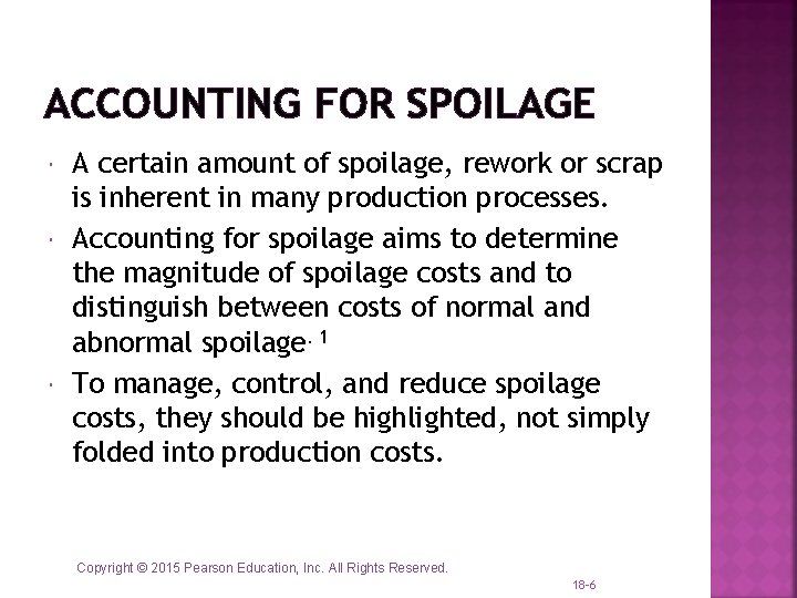 ACCOUNTING FOR SPOILAGE A certain amount of spoilage, rework or scrap is inherent in ACCOUNTING FOR SPOILAGE A certain amount of spoilage, rework or scrap is inherent in