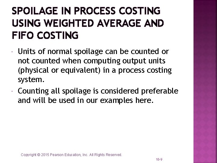 SPOILAGE IN PROCESS COSTING USING WEIGHTED AVERAGE AND FIFO COSTING Units of normal spoilage SPOILAGE IN PROCESS COSTING USING WEIGHTED AVERAGE AND FIFO COSTING Units of normal spoilage