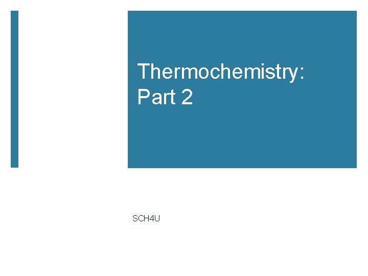 Thermochemistry: Part 2 SCH 4 U 