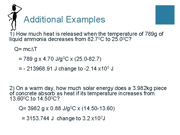 Additional Examples 1) How much heat is released when the temperature of 789 g