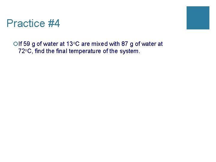 Practice #4 ¡If 59 g of water at 13 o. C are mixed with