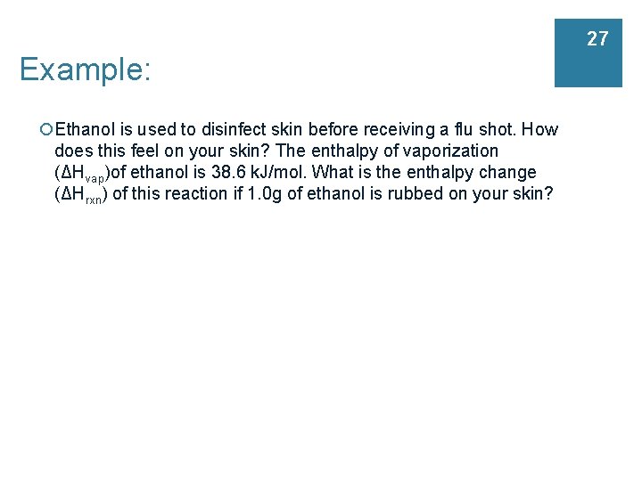 27 Example: ¡Ethanol is used to disinfect skin before receiving a flu shot. How