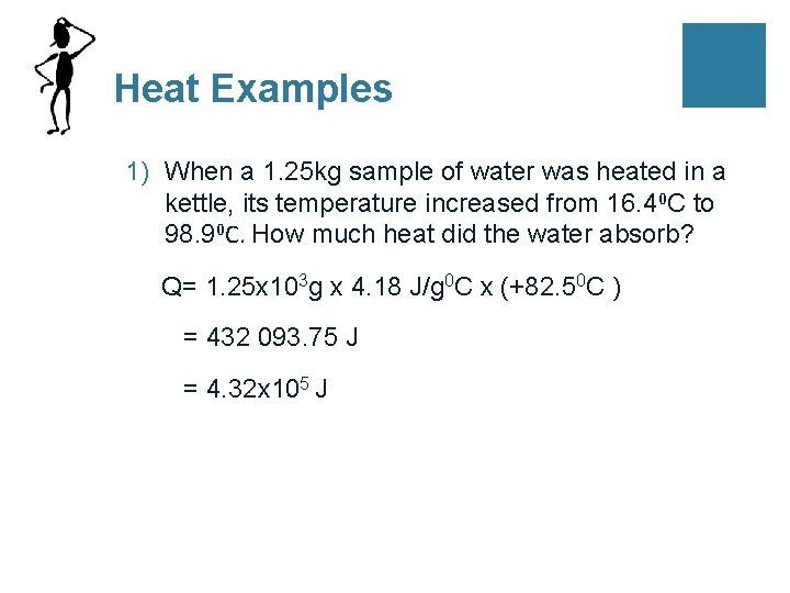 Heat Examples 1) When a 1. 25 kg sample of water was heated in