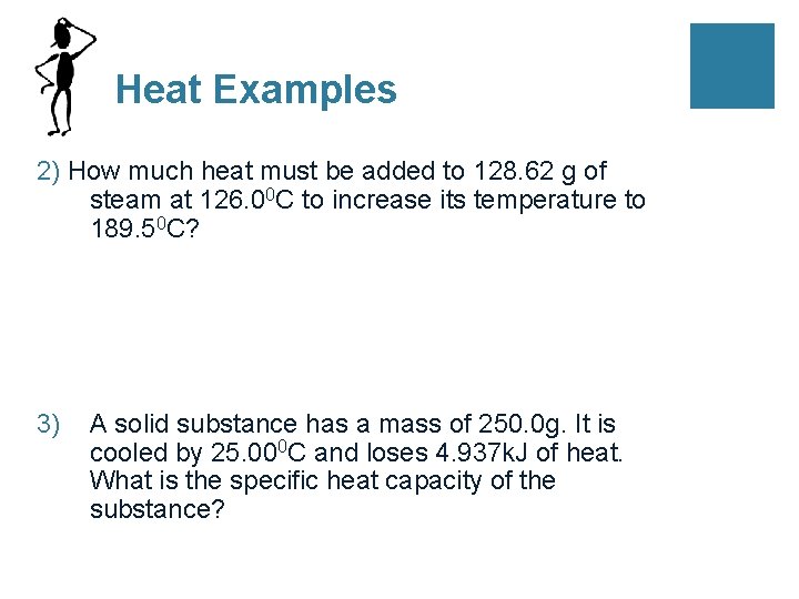 Heat Examples 2) How much heat must be added to 128. 62 g of