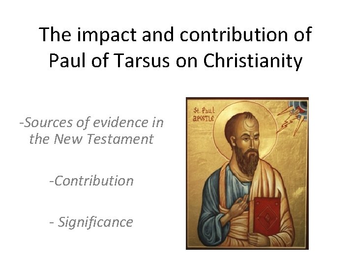 The impact and contribution of Paul of Tarsus on Christianity -Sources of evidence in