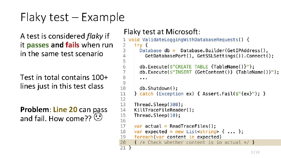 Flaky test – Example A test is considered flaky if it passes and fails