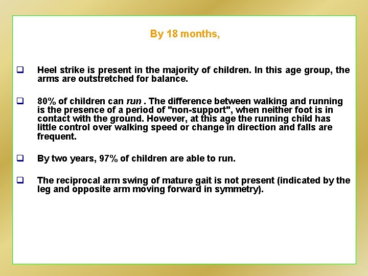 By 18 months, q Heel strike is present in the majority of children. In