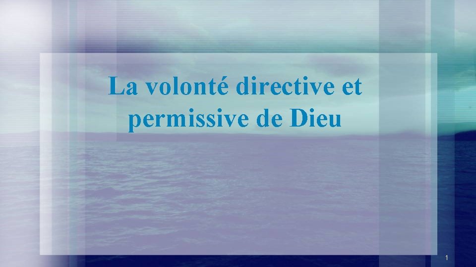 La volonté directive et permissive de Dieu 1 