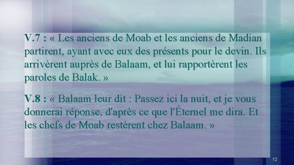 V. 7 : « Les anciens de Moab et les anciens de Madian partirent,