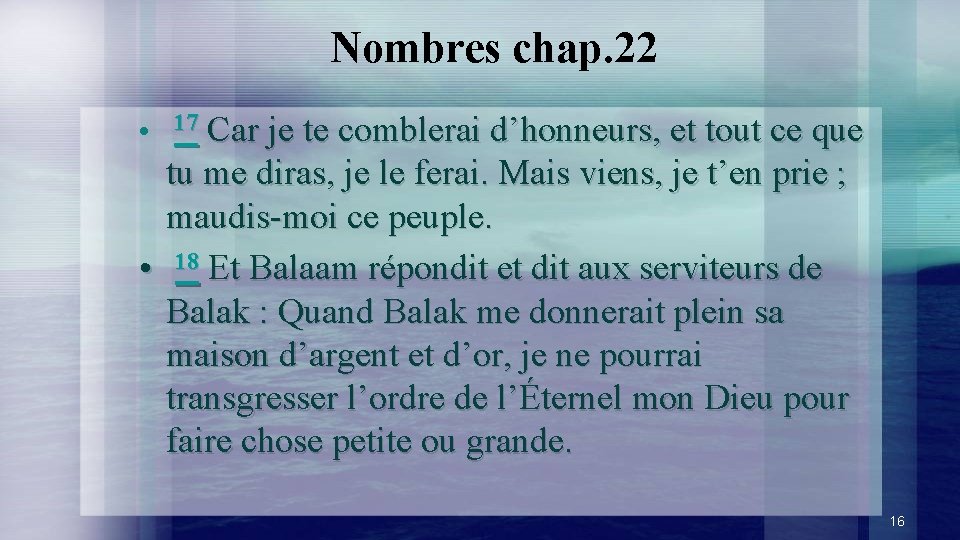 Nombres chap. 22 • 17 Car je te comblerai d’honneurs, et tout ce que