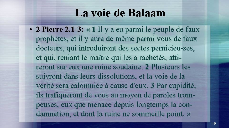 La voie de Balaam • 2 Pierre 2. 1 -3: « 1 Il y