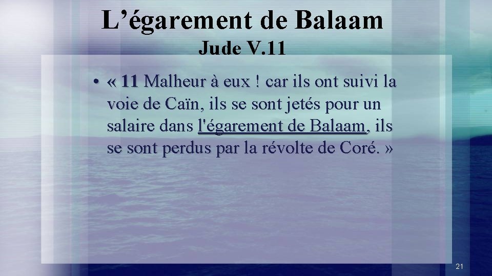 L’égarement de Balaam Jude V. 11 • « 11 Malheur à eux ! car