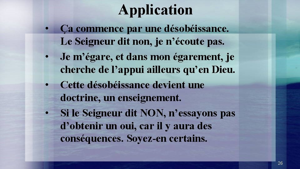 Application • • Ça commence par une désobéissance. Le Seigneur dit non, je n’écoute