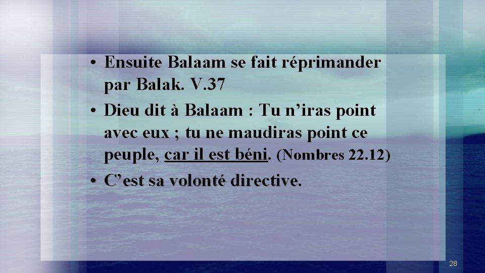  • Ensuite Balaam se fait réprimander par Balak. V. 37 • Dieu dit