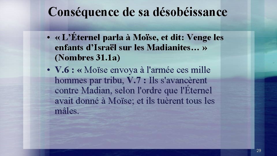 Conséquence de sa désobéissance • « L’Éternel parla à Moïse, et dit: Venge les