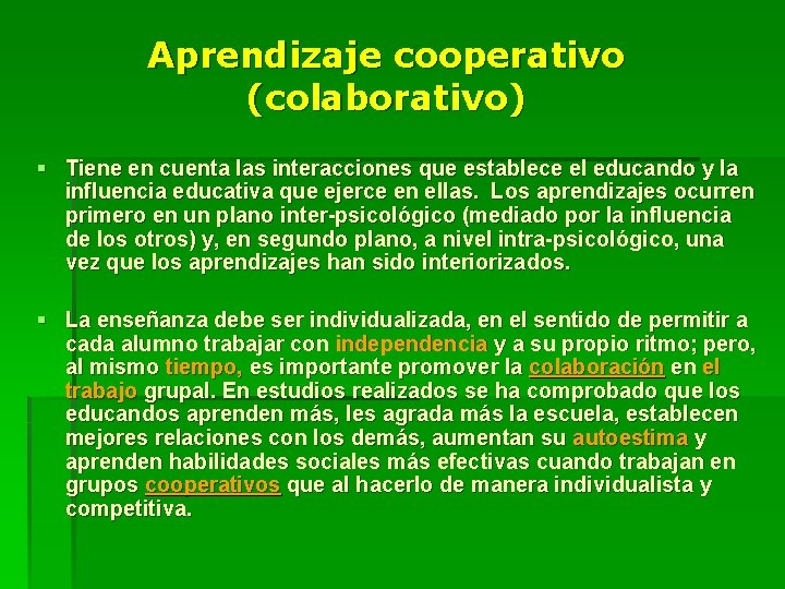 Aprendizaje cooperativo (colaborativo) § Tiene en cuenta las interacciones que establece el educando y