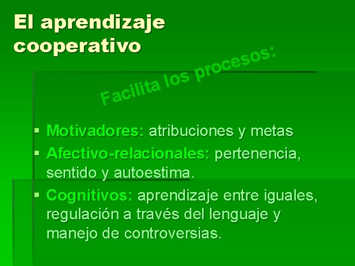 El aprendizaje cooperativo a t i l i Fac : s o ces o