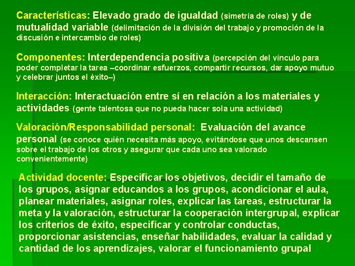 Características: Elevado grado de igualdad (simetría de roles) y de mutualidad variable (delimitación de