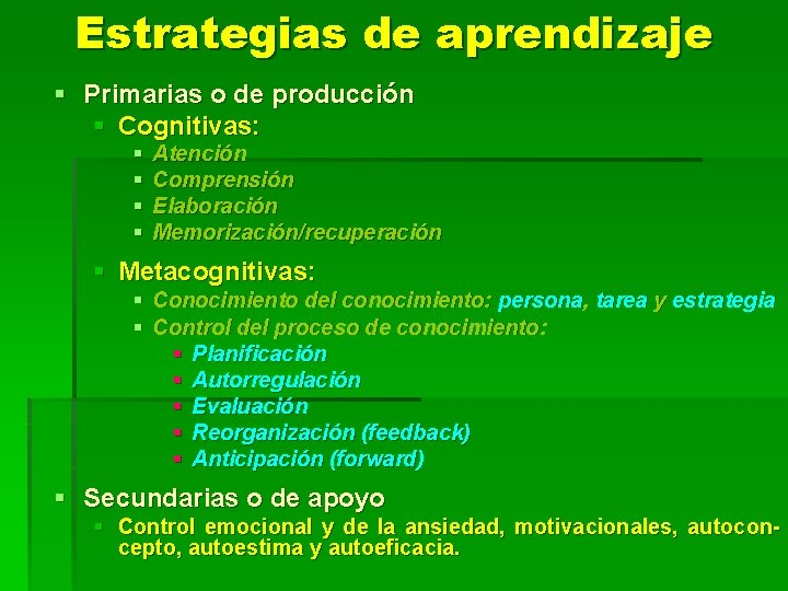Estrategias de aprendizaje § Primarias o de producción § Cognitivas: § § Atención Comprensión