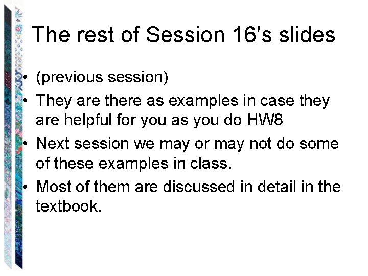 The rest of Session 16's slides • (previous session) • They are there as