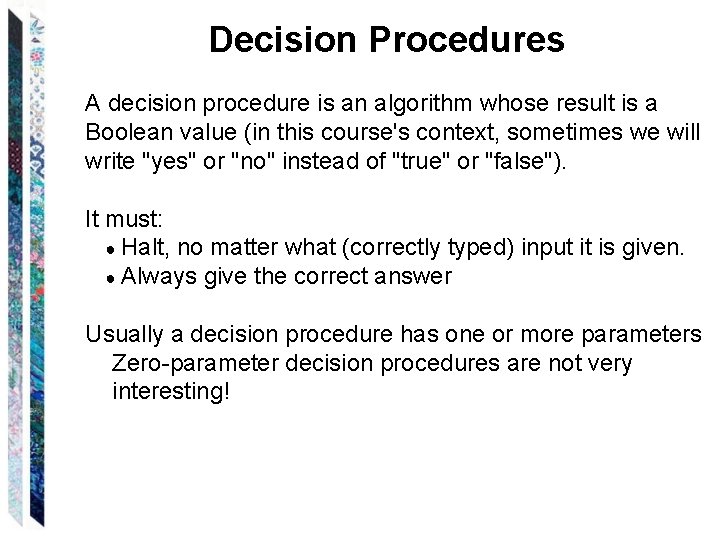 Decision Procedures A decision procedure is an algorithm whose result is a Boolean value