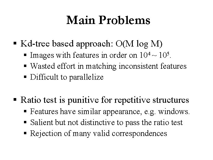 Main Problems § Kd-tree based approach: O(M log M) § Images with features in