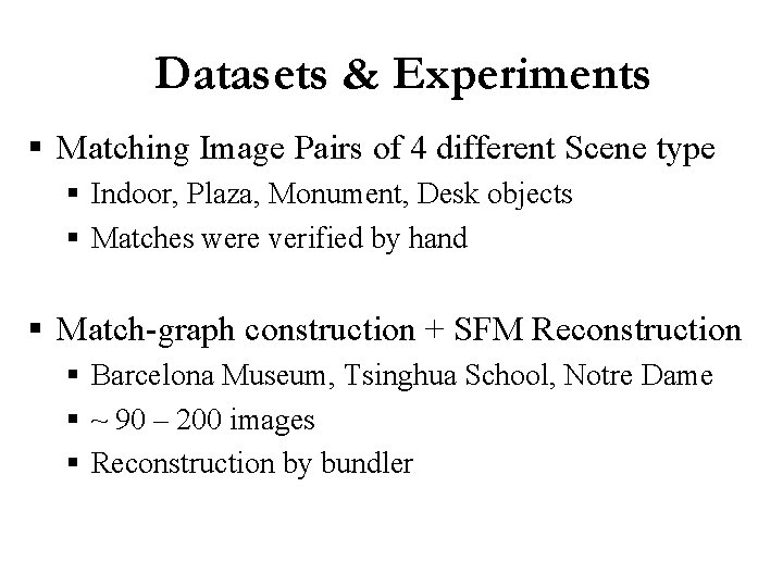 Datasets & Experiments § Matching Image Pairs of 4 different Scene type § Indoor,