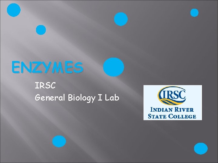 ENZYMES IRSC General Biology I Lab 
