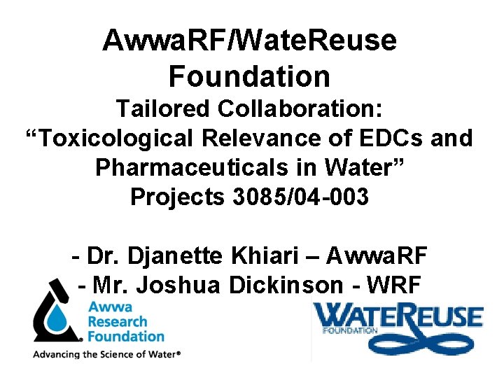 Awwa. RF/Wate. Reuse Foundation Tailored Collaboration: “Toxicological Relevance of EDCs and Pharmaceuticals in Water”