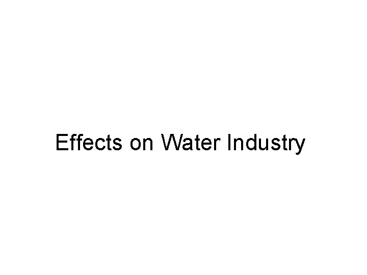 Effects on Water Industry 