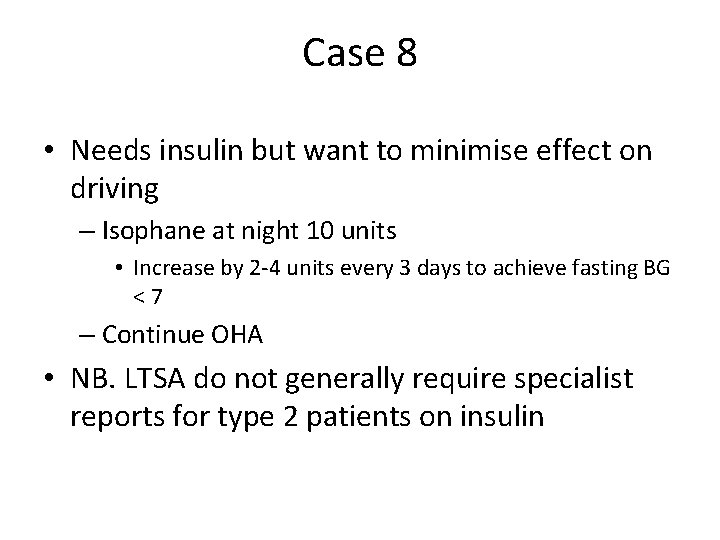 Case 8 • Needs insulin but want to minimise effect on driving – Isophane