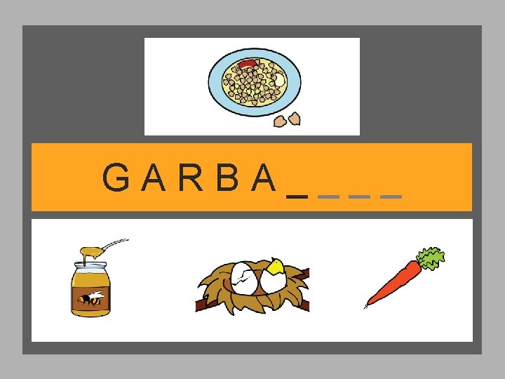 GARBA____ 