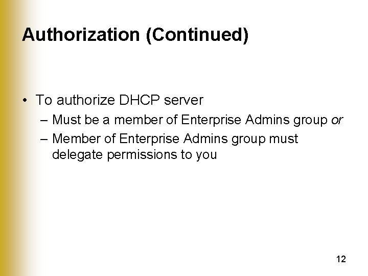 Authorization (Continued) • To authorize DHCP server – Must be a member of Enterprise