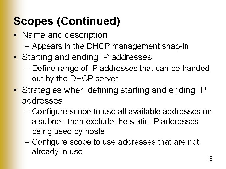 Scopes (Continued) • Name and description – Appears in the DHCP management snap-in •