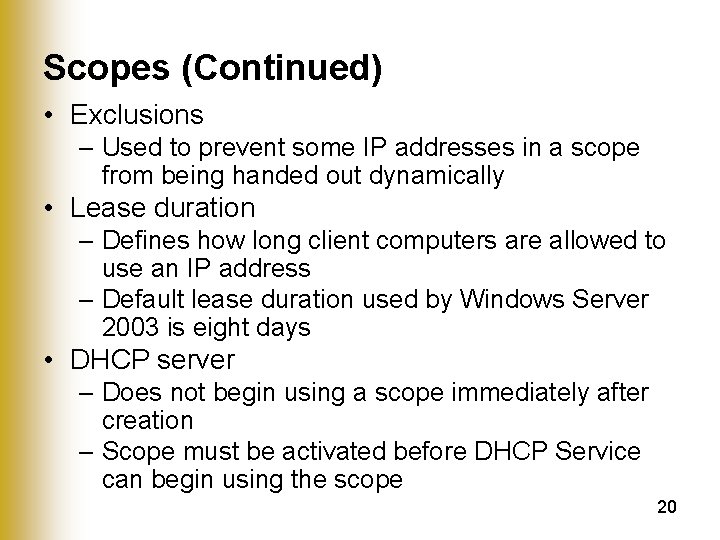Scopes (Continued) • Exclusions – Used to prevent some IP addresses in a scope