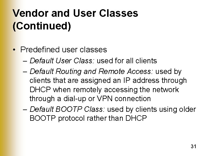 Vendor and User Classes (Continued) • Predefined user classes – Default User Class: used