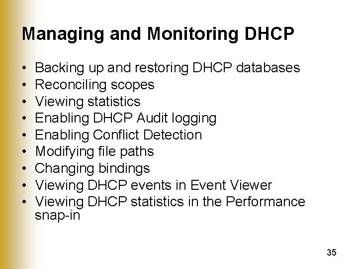 Managing and Monitoring DHCP • • • Backing up and restoring DHCP databases Reconciling